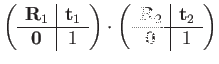 $\displaystyle \left(\begin{array}{c\vert c}
\mathbf{R}_{1} & \mathbf{t}_{1}\\
...
... c}
\mathbf{R}_{2} & \mathbf{t}_{2}\\
\hline \mathbf{0} & 1
\end{array}\right)$