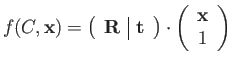 $\displaystyle f(C,\mathbf{x})=\mathbf{\left(\begin{array}{c\vert c}
\mathbf{R} ...
...nd{array}\right)}\cdot\left(\begin{array}{c}
\mathbf{x}\\
1
\end{array}\right)$