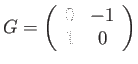 $\displaystyle G=\left(\begin{array}{cc} 0 & -1\\ 1 & 0 \end{array}\right)$