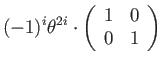 $\displaystyle (-1)^{i}\theta^{2i}\cdot\left(\begin{array}{cc}
1 & 0\\
0 & 1
\end{array}\right)$