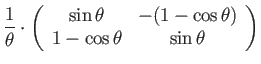 $\displaystyle \dfrac{1}{\theta}\cdot\left(\begin{array}{cc}
\sin\theta & -(1-\cos\theta)\\
1-\cos\theta & \sin\theta
\end{array}\right)$