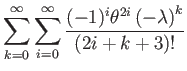 $\displaystyle \sum_{k=0}^{\infty}\sum_{i=0}^{\infty}\dfrac{(-1)^{i}\theta^{2i}\left(-\lambda\right)^{k}}{(2i+k+3)!}$