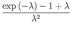 $\displaystyle \dfrac{\exp\left(-\lambda\right)-1+\lambda}{\lambda^{2}}$