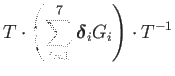 $\displaystyle T\cdot\left(\sum_{i=1}^{7}\boldsymbol{\delta}_{i}G_{i}\right)\cdot T^{-1}$