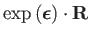 $\displaystyle \exp\left(\boldsymbol{\epsilon}\right)\cdot\mathbf{R}$